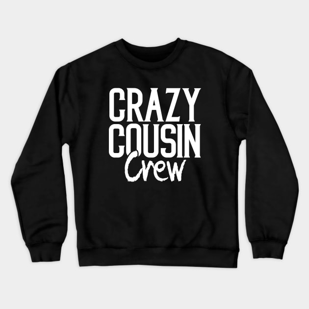 Crazy cousin crew matching family Crewneck Sweatshirt by Tesszero